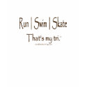 Run Swim Skate That's my tri women's t-shirts