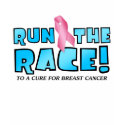 RUN THE RACE - BREAST CANCER t-shirts