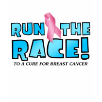 RUN THE RACE - BREAST CANCER t-shirts