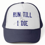 RUN TILL I DIE hats