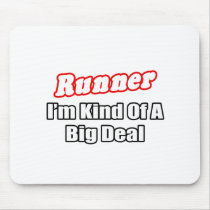Runner...Big Deal Mouse Pads