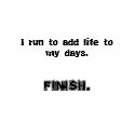 runner, I don't run to add days to my life... t-shirts by tessw14 runner, I don't run to add days to my life... t-shirts