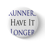 Runners Have It Longer Pinback Buttons