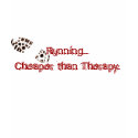 Running...Cheaper than Therapy. t-shirts