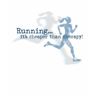 Running: Cheaper than Therapy shirt