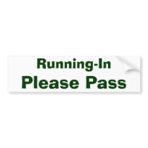 Running-In, Please Pass Bumper Stickers