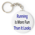 Running Is More Fun Than It Looks keychains