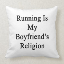 Running Is My Boyfriend's Religion Pillows