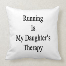 Running Is My Daughter's Therapy Throw Pillow