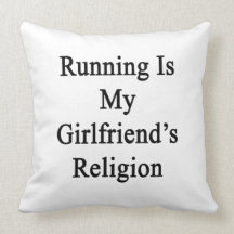 Running Is My Girlfriend's Religion Pillow