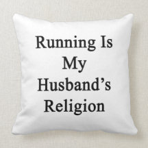 Running Is My Husband's Religion Pillows
