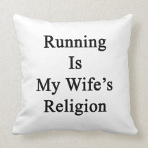 Running Is My Wife's Religion Throw Pillow