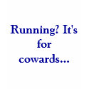 Running? It's for cowards... t-shirts