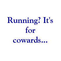 Running? It's for cowards... t-shirts