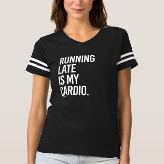 Running late is my cardio - Girl Fitness -.png