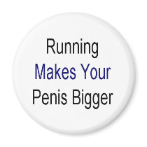 Running Makes Your Penis Bigger magnets by Supernova23 Running Makes Your Penis Bigger magnets
