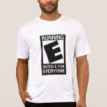 Running Rated E For Everyone T-shirt