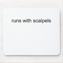 Runs With Scalpels Mouse Pads