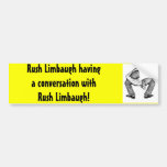 Rush Limbaugh having a conversation with Rush Bumper Sticker
