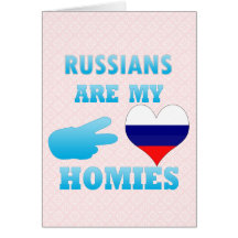Russians are my Homies Card