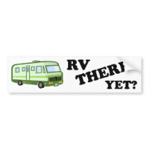 RV THERE YET? (green) Bumper Stickers