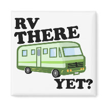 RV THERE YET? (green) Magnet
