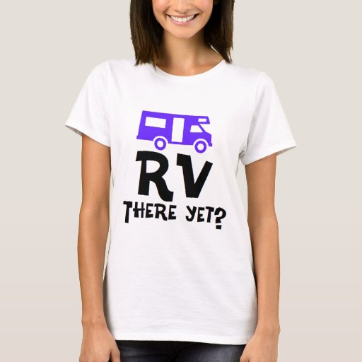 rv there yet t shirt