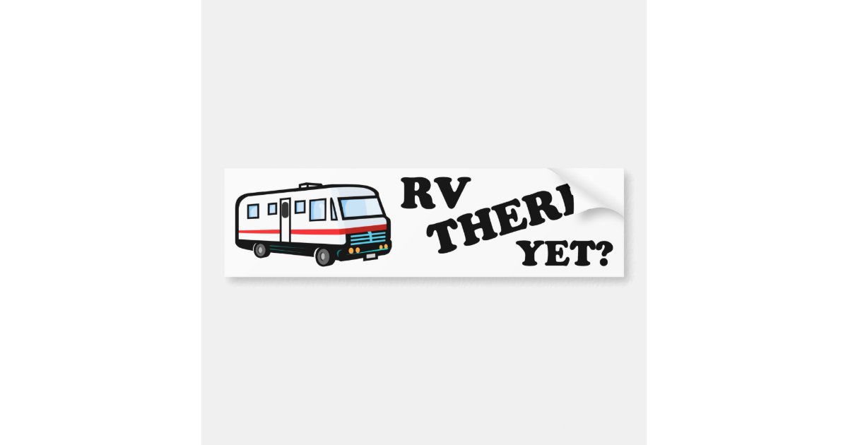 RV THERE YET? (white) Bumper Sticker Zazzle