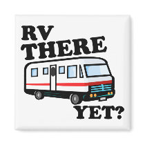 RV THERE YET? (white) Refrigerator Magnet