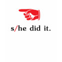 s/he did it. (the original) t-shirts