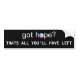 S-RoundObamaSymbol, got hope?, THATS ALL YOU'LL... Bumper Sticker