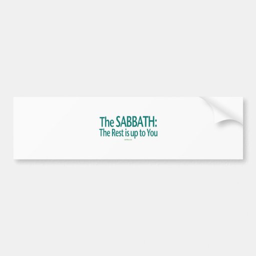 Sabbath The Rest Is Up To You Bumper Stickers