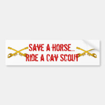 sabers, sabers, Save a horse..., Ride a Cav Scout Bumper Sticker