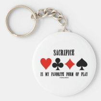 Sacrifice Is My Favorite Form Of Play Keychain