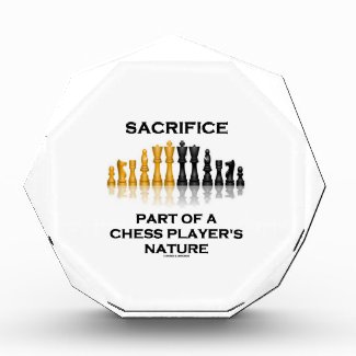 Sacrifice Part Of A Chess Player's Nature Acrylic Award