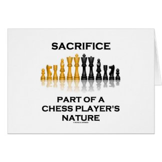 Sacrifice Part Of A Chess Player's Nature Greeting Card