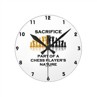 Sacrifice Part Of A Chess Player's Nature Wallclocks