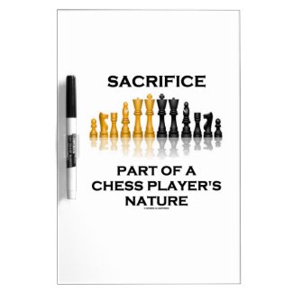Sacrifice Part Of A Chess Player's Nature Dry-Erase Board
