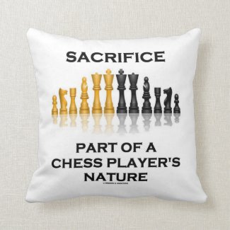 Sacrifice Part Of A Chess Player's Nature Pillows
