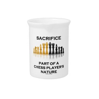 Sacrifice Part Of A Chess Player's Nature Drink Pitcher
