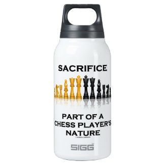 Sacrifice Part Of A Chess Player's Nature 10 Oz Insulated SIGG Thermos Water Bottle