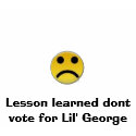 sad face, Lesson learned dont vote for Lil' George t-shirts