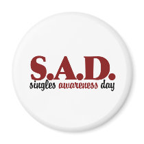 SAD Singles Awareness Day Fridge Magnets
