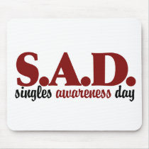 SAD Singles Awareness Day Mousepad