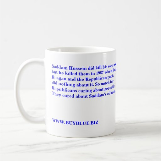 Saddam Hussein did kill his own people BUYBLUE.BIZ Mug