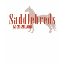 Saddlebreds Rule t-shirts