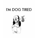 saddog, I'M DOG TIRED t-shirts by sugie_sug saddog, I'M DOG TIRED t-shirts