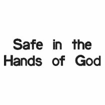 Safe in the Hands of God embroidered shirts
