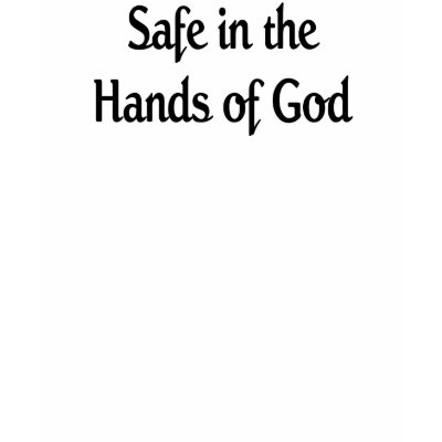 Safe in the Hands of God Tee Shirt by memuddy
