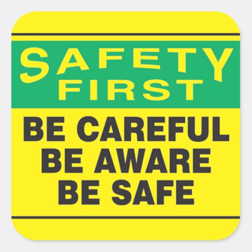 Safety First,Be Aware Square Sticker | Zazzle